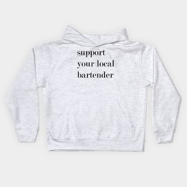 Support Your Local Bartender Kids Hoodie by Woozy Swag